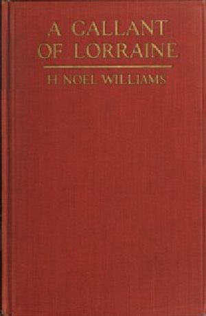 [Gutenberg 52128] • A Gallant of Lorraine; vol. 1 of 2 / François, Seigneur de Bassompierre, Marquis d'Haronel, Maréchal de France, 1579-1646